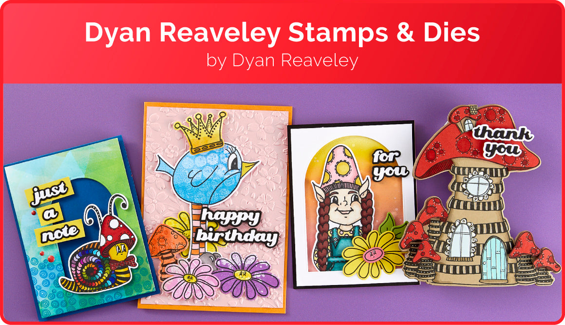Stamps & Dies by Dyan Reaveley