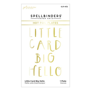 Little Card Big Hello Glimmer Hot Foil Plate from the Glimmer Cardfront Sentiments Collection